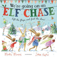 Title: We're Going on an Elf Chase: A Lift-the-Flap Adventure, Author: Martha Mumford