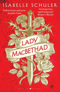 Free books for downloading from google books Lady MacBethad: The electrifying story of love, ambition, revenge and murder behind a real life Scottish queen 9781526647221