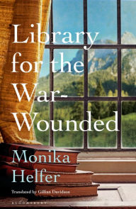 Title: Library for the War-Wounded, Author: Monika Helfer