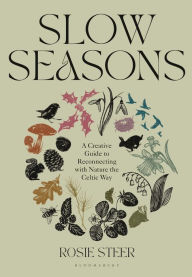 Download ebooks in pdf format for free Slow Seasons: A Creative Guide to Reconnecting with Nature the Celtic Way 9781526662729 RTF