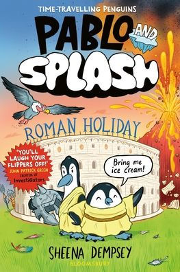 Pablo and Splash: Roman Holiday: The hilarious kids' graphic novel series about time-travelling penguins