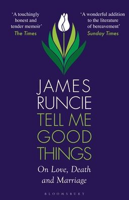 Tell Me Good Things: On Love, Death and Marriage
