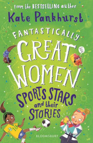 Title: Fantastically Great Women Sports Stars and their Stories, Author: Kate Pankhurst