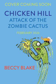 Title: Chicken Hill: Attack of the Zombie Cactus, Author: Beccy Blake