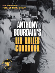 Title: Anthony Bourdain's Les Halles Cookbook: 20th Anniversary Edition, Author: Anthony Bourdain