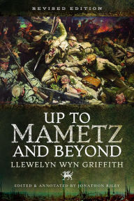 Title: Up to Mametz and Beyond, Author: Llewelyn Wyn Griffith