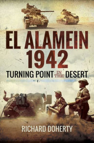 Title: El Alamein 1942: Turning Point in the Desert, Author: Richard Doherty