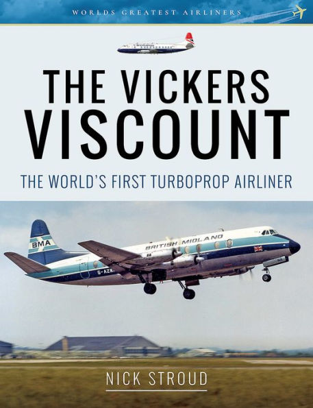 The Vickers Viscount: World's First Turboprop Airliner