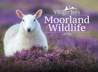 Title: Villager Jim's Moorland Wildlife, Author: Villager Jim