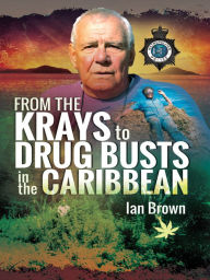 Title: From the Krays to Drug Busts in the Caribbean, Author: Ian Brown