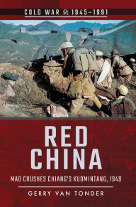Title: Red China: Mao Crushes Chiang's Kuomintang, 1949, Author: Gerry van Tonder