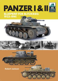 Title: Panzer I & II: Blueprint for Blitzkrieg 1933-1941, Author: Robert Jackson