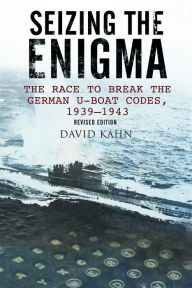 Title: Seizing the Enigma: The Race to Break the German U-Boat Codes, 1933-1945, Author: David Kahn