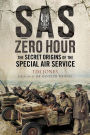 SAS Zero Hour: The Secret Origins of the Special Air Service