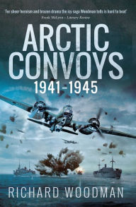 Title: Arctic Convoys, 1941-1945, Author: Richard Woodman