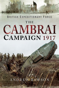 Title: The Cambrai Campaign 1917, Author: Andrew Rawson