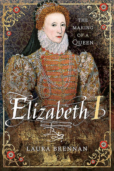 Elizabeth I: The Making of a Queen