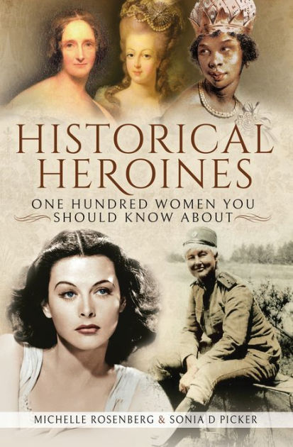 Historical Heroines: One Hundred Women You Should Know About by ...