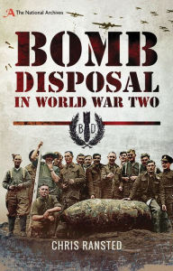 Title: Bomb Disposal in World War Two, Author: Chris Ransted