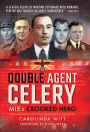 Double Agent Celery: MI5's Crooked Hero