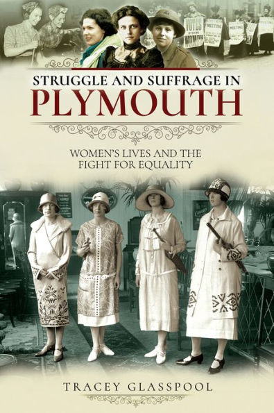 Struggle and Suffrage in Plymouth: Women's Lives and the Fight for Equality