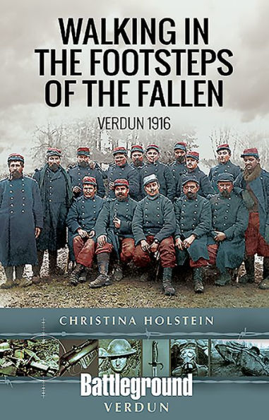 Walking In the Footsteps of the Fallen: Verdun 1916