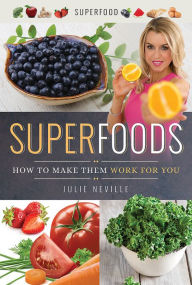 Title: Superfoods: How to Make Them Work for You, Author: Etho