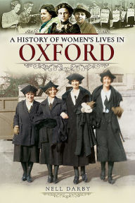 Title: A History of Women's Lives in Oxford, Author: Nell Darby