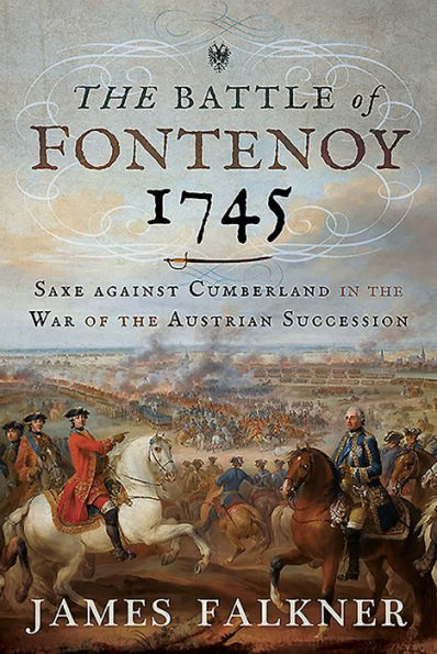 the Battle of Fontenoy 1745: Saxe against Cumberland War Austrian Succession