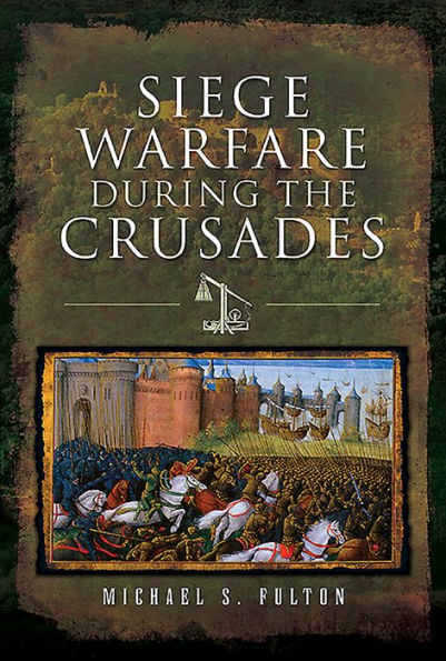 Siege Warfare during the Crusades