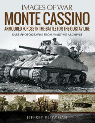 Title: Monte Cassino: Amoured Forces in the Battle for the Gustav Line, Author: Jeffrey Plowman