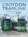 Croydon Tramlink: A Definitive History