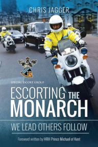 Title: Escorting the Monarch: We Lead Others Follow, Author: Chris Jagger