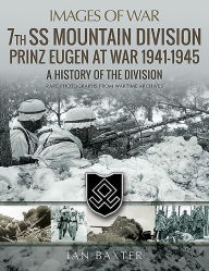 Title: 7th SS Mountain Division Prinz Eugen At War 1941-1945: A History of the Division, Author: Ian Baxter