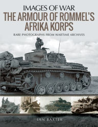 Title: The Armour of Rommel's Afrika Korps, Author: Ian Baxter