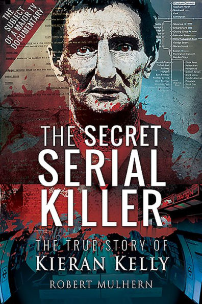 The Secret Serial Killer: True Story of Kieran Kelly