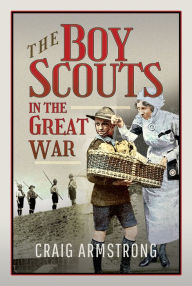 Title: The Boy Scouts in the Great War, Author: Craig Armstrong