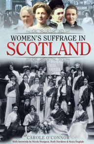 Title: Women's Suffrage in Scotland, Author: Carole O'Connor