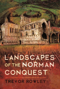 Title: Landscapes of the Norman Conquest, Author: Trevor Rowley