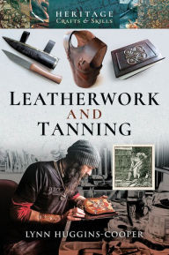 Title: Leatherwork and Tanning, Author: Lynn Huggins-Cooper