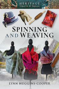 Title: Spinning and Weaving, Author: Lynn Huggins-Cooper