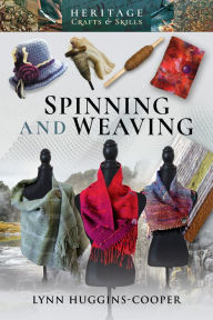 Title: Spinning and Weaving, Author: Lynn Huggins-Cooper