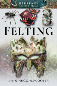 Title: Felting, Author: Lynn Huggins-Cooper