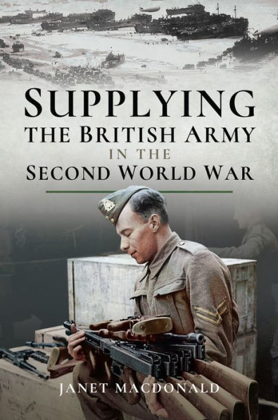 Supplying the British Army in the Second World War