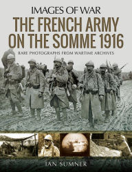 Title: The French Army on the Somme 1916, Author: Ian Sumner