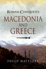 Title: Macedonia and Greece, Author: Philip Matyszak