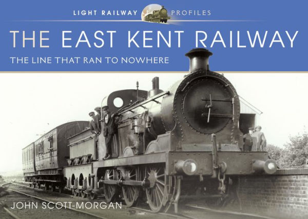 The East Kent Railway: Line That Ran to Nowhere