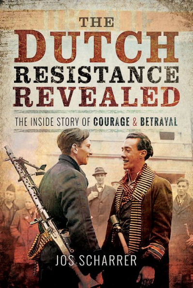 The Dutch Resistance Revealed: Inside Story of Courage and Betrayal