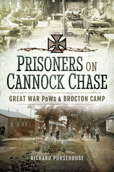 Prisoners on Cannock Chase: Great War PoWs and Brockton Camp