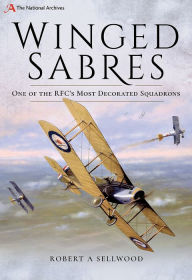 Title: Winged Sabres: One of the RFC's Most Decorated Squadrons, Author: Robert A Sellwood